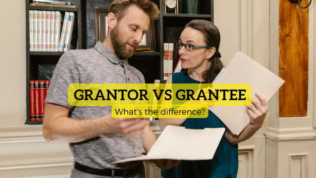 Grantor vs Grantee, what's the difference?